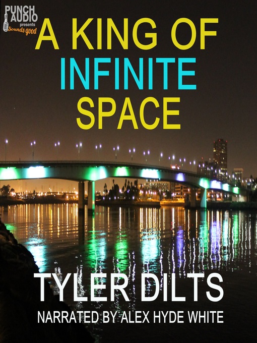 Title details for A King of Infinite Space by Tyler Dilts - Available